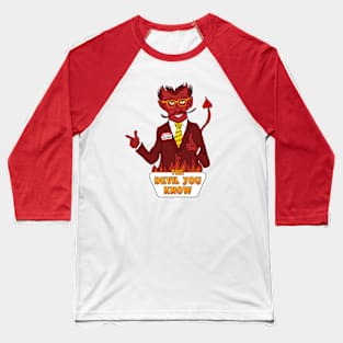 The Devil You Know Baseball T-Shirt